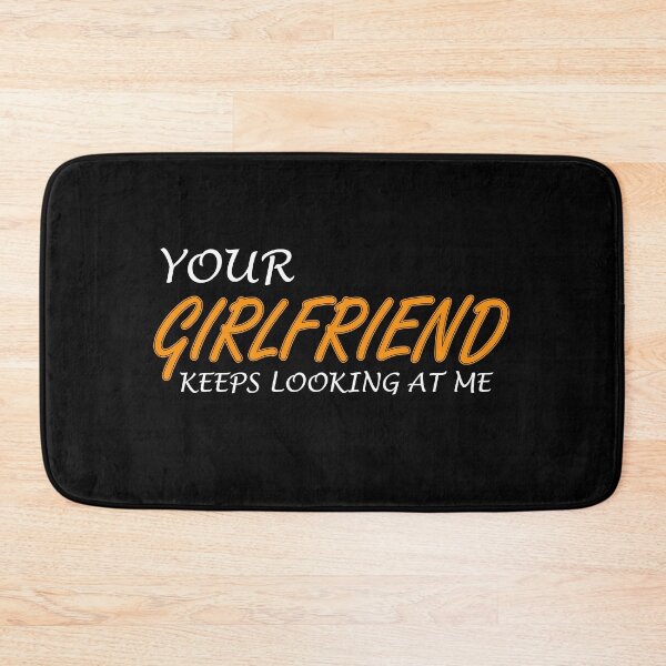 Item preview, Your Girlfriend Keeps Looking At Me: thanksgiving,wedding,event,christmas. designed and sold by comeonyassine21.