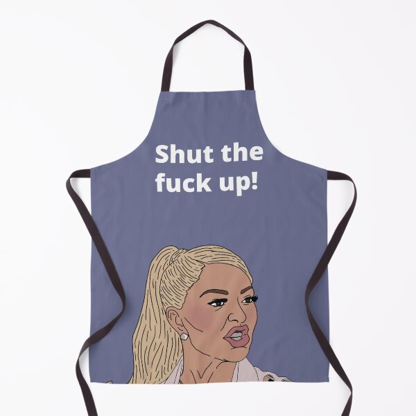 Item preview, Shut the Fuck Up - Erika Jayne - Real Housewives of Beverly Hills - RHOBH designed and sold by imadeitniceart.
