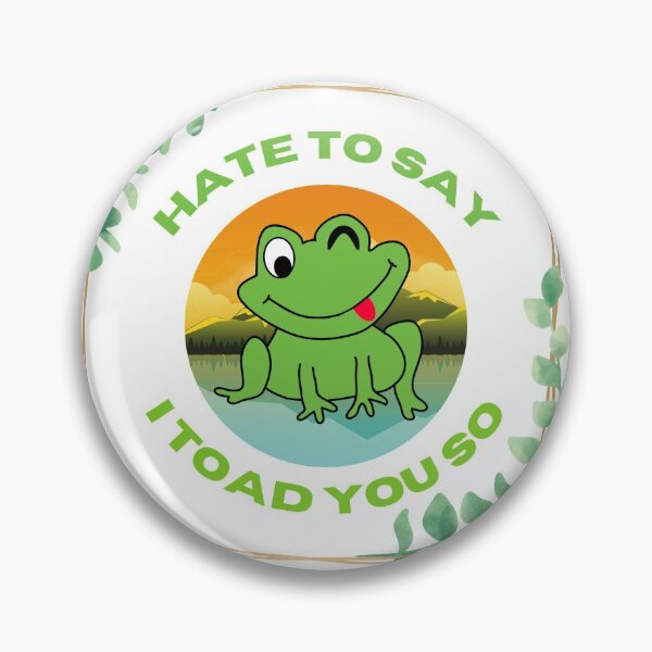 Item preview, Hate To Say I Toad You So designed and sold by 4SeasonsDesigns.