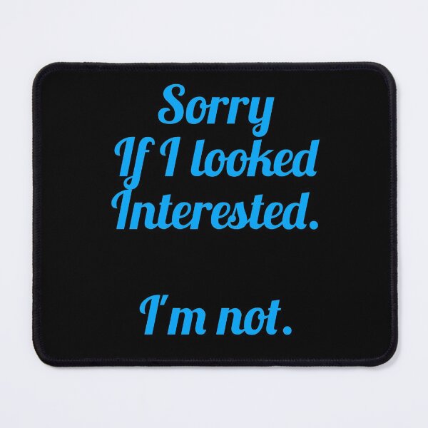 Item preview, Sorry if i looked interested I'm not designed and sold by pnkpopcorn.