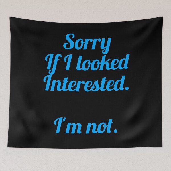 Item preview, Sorry if i looked interested I'm not designed and sold by pnkpopcorn.