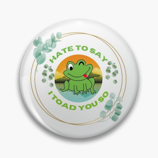 Item preview, Hate To Say I Toad You So designed and sold by 4SeasonsDesigns.