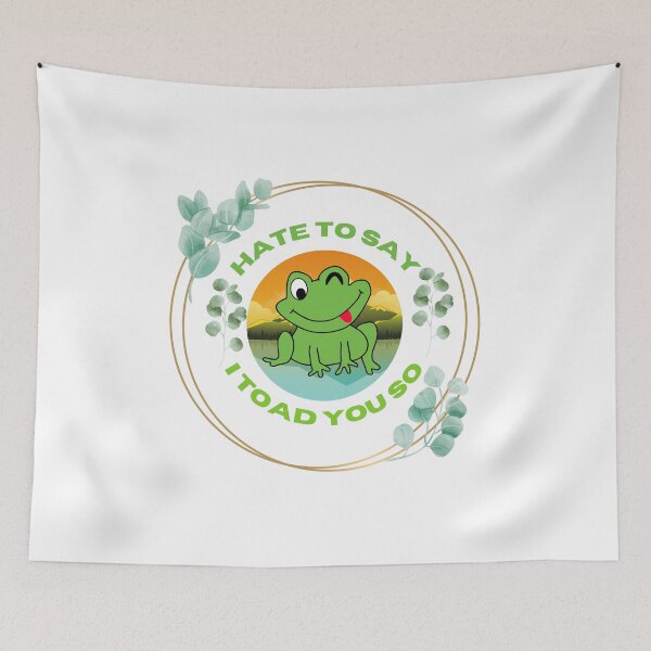 Item preview, Hate To Say I Toad You So designed and sold by 4SeasonsDesigns.