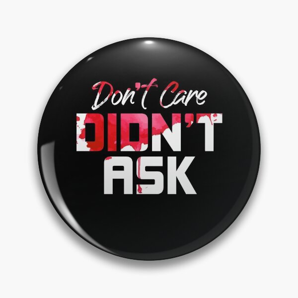 Item preview, Dont Care Didnt Ask Funny Witty Sarcastic Saying designed and sold by Dressed For  Duty.