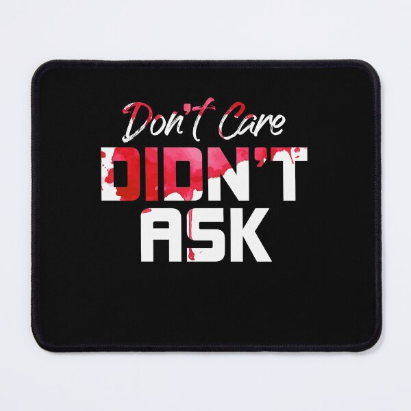 Item preview, Dont Care Didnt Ask Funny Witty Sarcastic Saying designed and sold by Dressed For Duty.