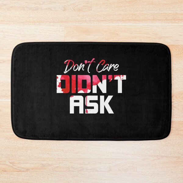 Item preview, Dont Care Didnt Ask Funny Witty Sarcastic Saying designed and sold by Dressed For  Duty.