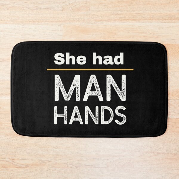 Item preview, She Had Man Hands designed and sold by QuoteableTees.