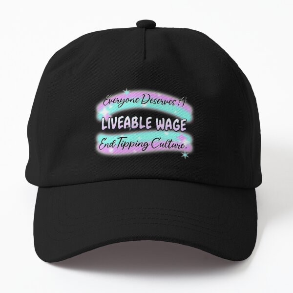 Living Wage - End Tipping Culture Dad Hat