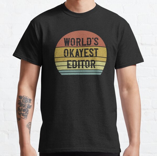 World's Okayest Editor Classic T-Shirt