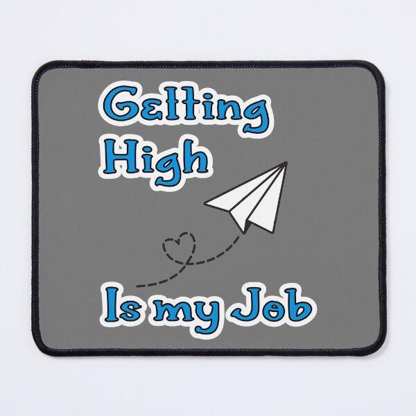 Item preview, Getting High is my Job designed and sold by JLCableStudio.