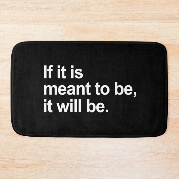 Item preview, If It Is Meant to be, It Will Be designed and sold by allysmar.