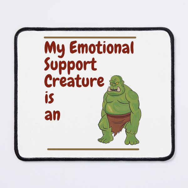 Item preview, My Emotional Support Creature is an Orc designed and sold by SnarkSharks.