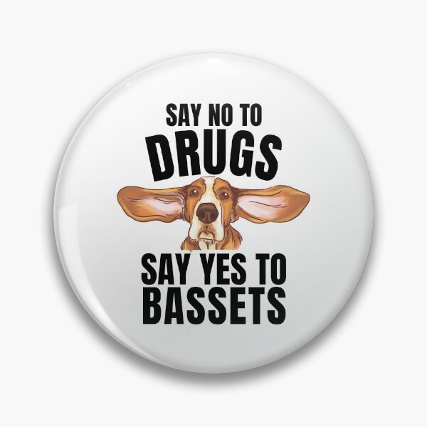 Item preview, Basset Hound, Say No to Drugs, Say Yes to Bassets, Say Yes to Basset Hounds designed and sold by cutequirkystuff.