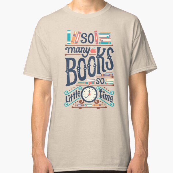 So many books so little time Classic T-Shirt