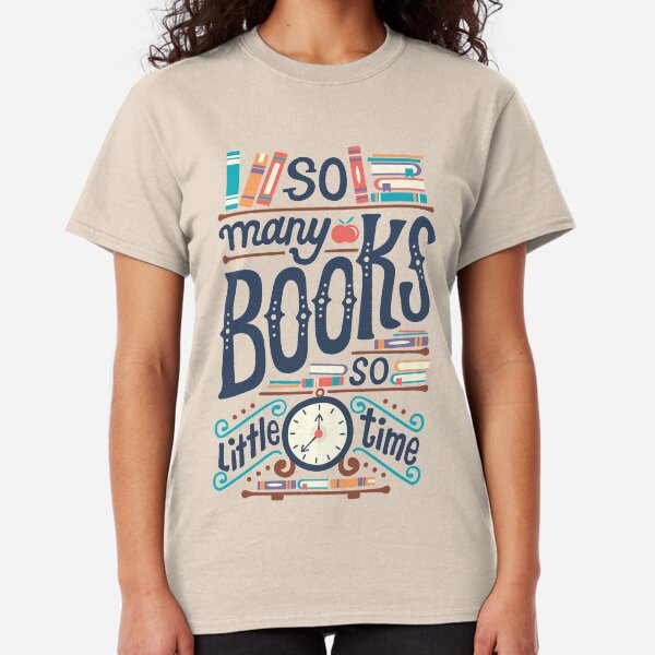 So many books so little time Classic T-Shirt
