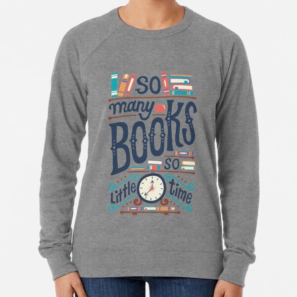 So many books so little time Lightweight Sweatshirt