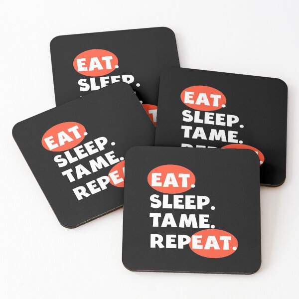 Item preview, Eat Sleep Tame Repeat designed and sold by AmeliaStore1.