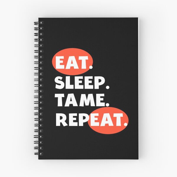 Item preview, Eat Sleep Tame Repeat designed and sold by AmeliaStore1.