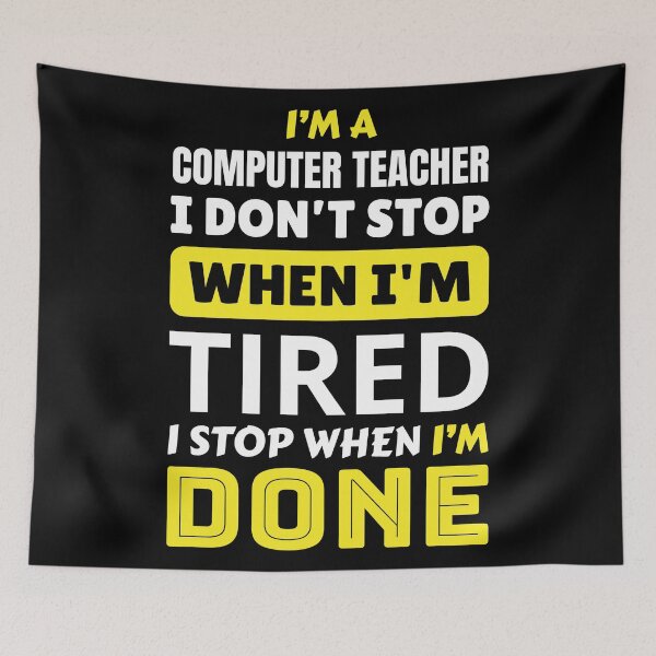 Item preview, I’m A Computer Teacher I Don’t Stop When I’m Tired I Stop When I’m Done designed and sold by AuroraApparel.