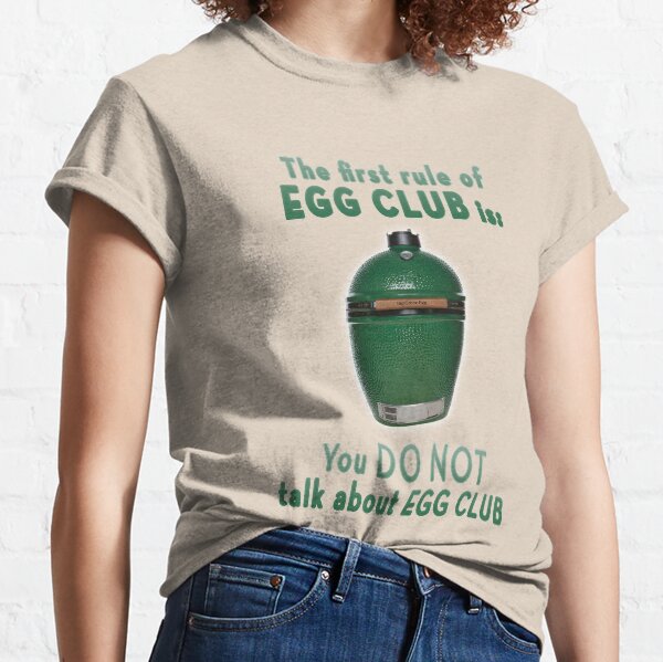 The First Rule Of Egg Club Big Green Egg Classic T-Shirt
