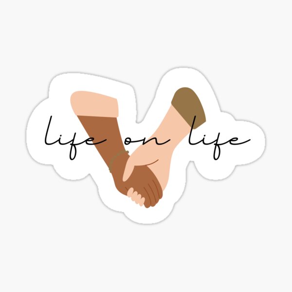 Life on Life Sticker