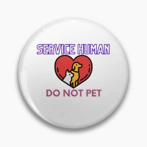 Item preview, Service Human Do Not Pet designed and sold by 4SeasonsDesigns.