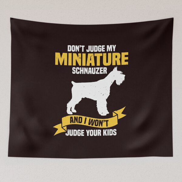 Item preview, Don’t Judge My Miniature Schnauzer And I Wont Judge Your Kids - Funny Miniature Schnauzer Tees designed and sold by StreetShirts1.