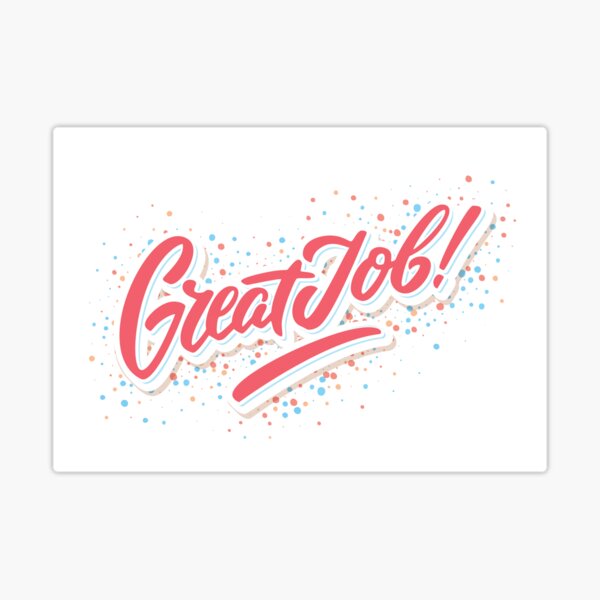 GREAT JOB  Sticker for Sale by WhiteEyeQueen