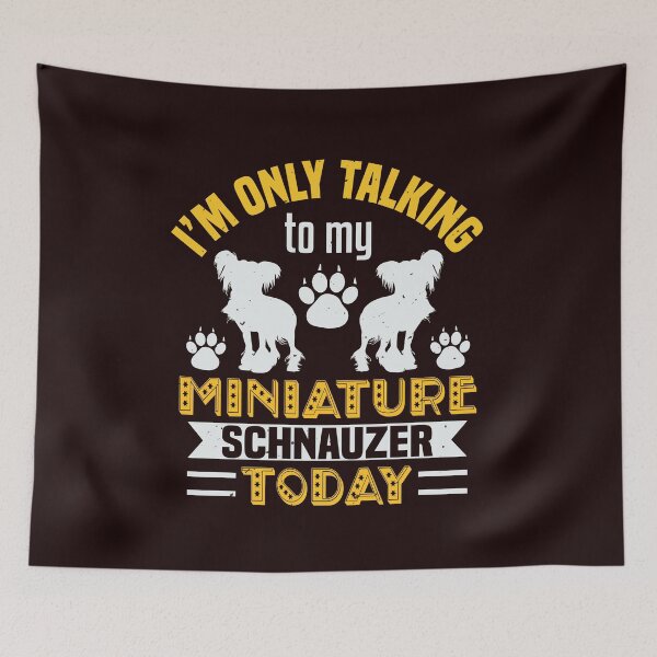 Item preview, I'm Only Talking To My Miniature Schnauzer Today - Funny Miniature Schnauzer Tees designed and sold by StreetShirts1.