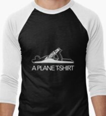 A Plane T-Shirt, Funny Woodworker Carpenter Novelty T-Shirt Men's Baseball ¾ T-Shirt