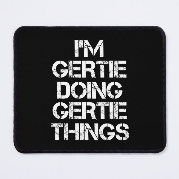 Item preview, Gertie Name T Shirt - I'm Gertie Doing Gertie Things Name Gift Item Tee designed and sold by chezeva.