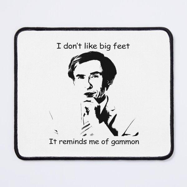 Item preview, Big Feet reminds Alan of gammon  designed and sold by TuckerGradyKoch.