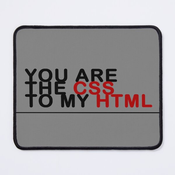 Item preview, You Are The CSS to My HTML Geeky Developer designed and sold by devtshirts.