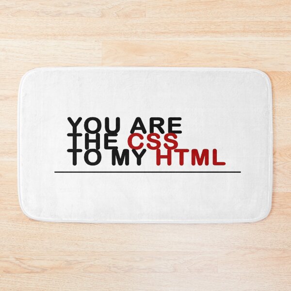 Item preview, You Are The CSS to My HTML Geeky Developer designed and sold by devtshirts.
