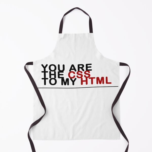 Item preview, You Are The CSS to My HTML Geeky Developer designed and sold by devtshirts.