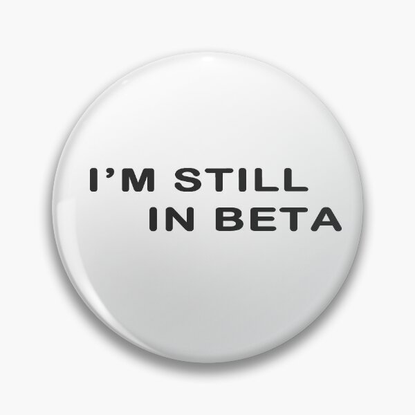 Item preview, I'm Still In Beta designed and sold by devtshirts.