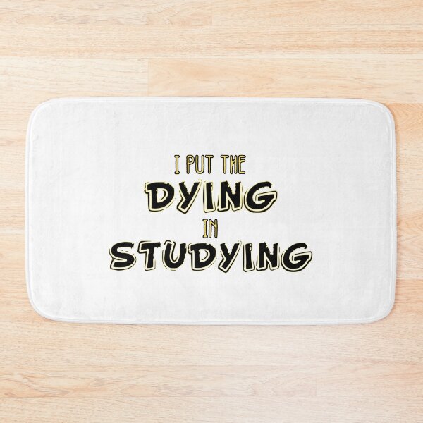 Item preview, I Put The Dying In Studying designed and sold by CBCreations73.