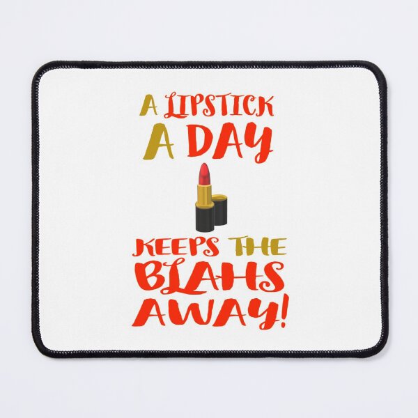 Item preview, A Lipstick a Day Keeps the Blahs Away! (White Backgound) designed and sold by ArtByLM.