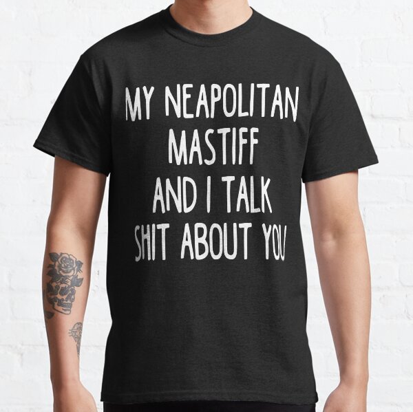 Item preview, I Work Hard So My Neapolitan Mastiff Can Have A Better Life designed and sold by clickmostro.