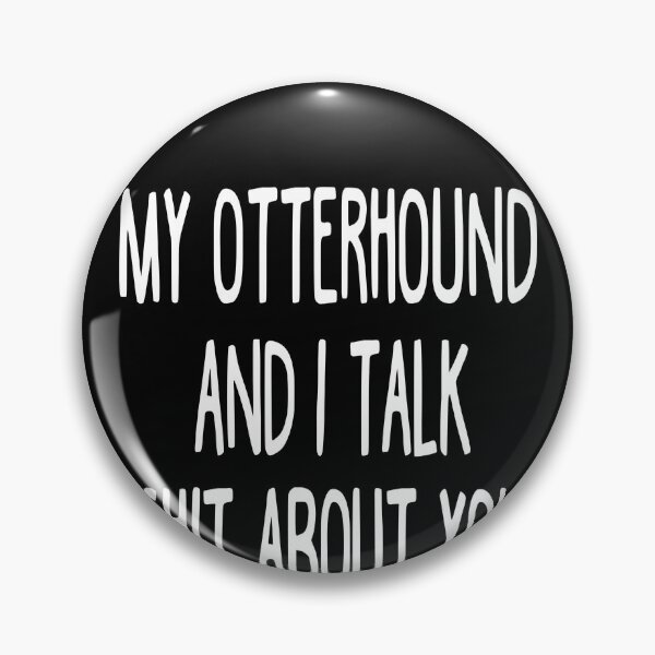 Artikelvorschau, I Work Hard So My Otterhound Can Have A Better Life entworfen und verkauft von clickmostro.