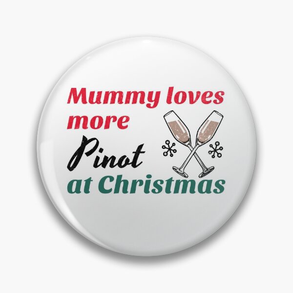 Item preview, Mummy Loves More Pinot at Christmas designed and sold by RiadMannan.