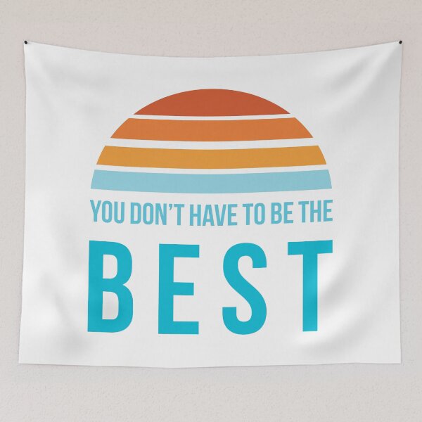 Item preview, Worst Advice. You Don’t Have To Be The Best. designed and sold by IuriiVlasenko.