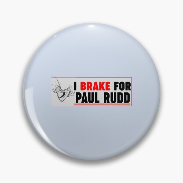 Item preview, I BRAKE FOR PAUL RUDD   designed and sold by SuppClothes.