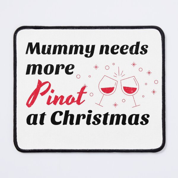 Item preview, Mummy Needs More Pinot at Christmas designed and sold by RiadMannan.