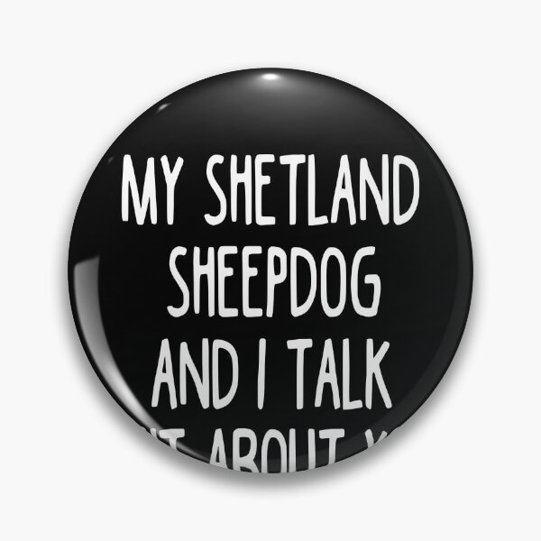 Item preview, I Work Hard So My Shetland Sheepdog Can Have A Better Life designed and sold by clickmostro.
