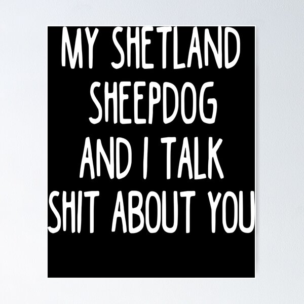 Item preview, I Work Hard So My Shetland Sheepdog Can Have A Better Life designed and sold by clickmostro.