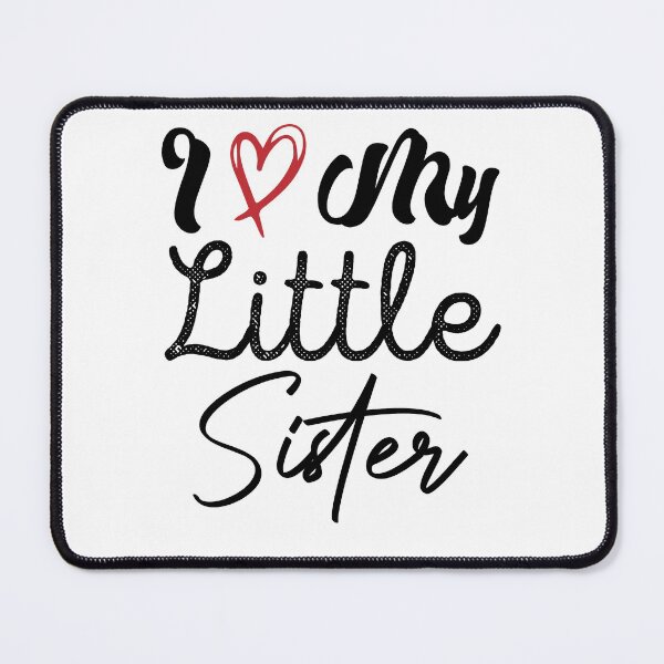 Item preview, I Love My Little Sister designed and sold by medbdj.