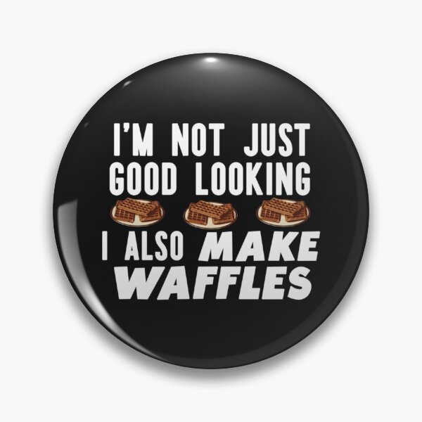 Item preview, I'm Not Just Good Looking I Also Make Waffles Funny Waffle Maker designed and sold by MMATTDA.