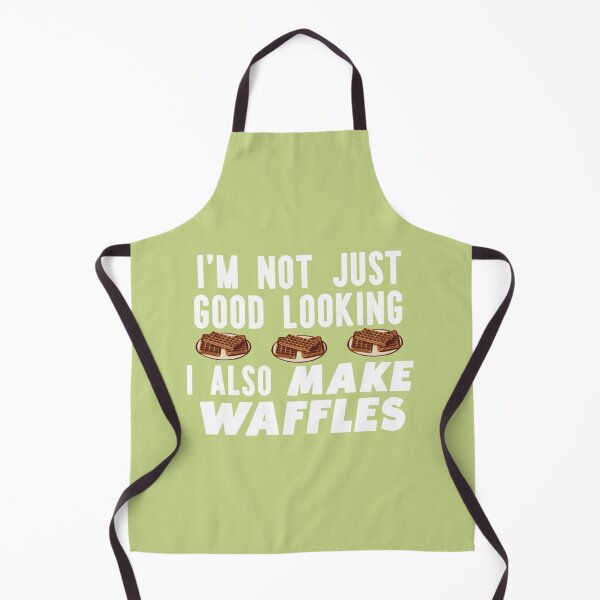 Item preview, I'm Not Just Good Looking I Also Make Waffles Funny Waffle Maker designed and sold by MMATTDA.
