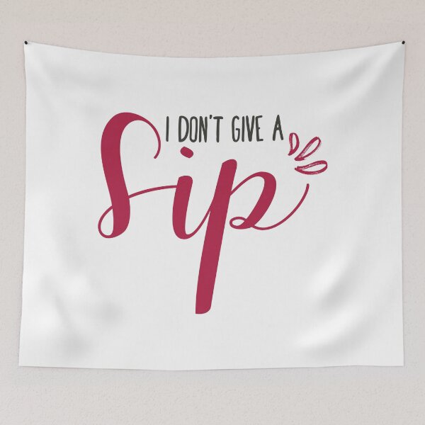 Item preview, I Don't Give A Sip designed and sold by mschubbybunny.